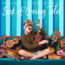 Ringtone Grace VanderWaal - Sick of Being Told free download
