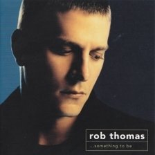Ringtone Rob Thomas - Something to Be free download